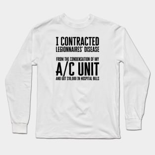 I Contracted Legionnaires Disease Long Sleeve T-Shirt